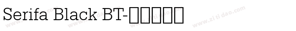 Serifa Black BT字体转换